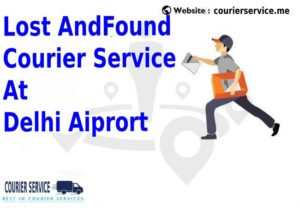 Lost Found Courier Service Delhi Airport